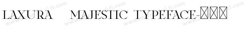 Laxura   Majestic Typeface字体转换